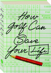 HOW GOLF CAN SAVE YOUR LIFE