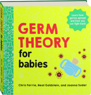 GERM THEORY FOR BABIES