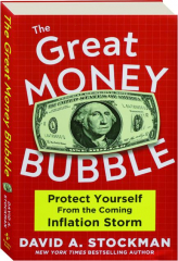 THE GREAT MONEY BUBBLE: Protect Yourself from the Coming Inflation Storm