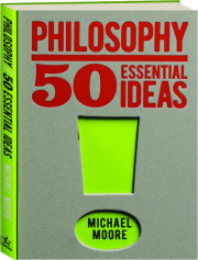 PHILOSOPHY: 50 Essential Ideas