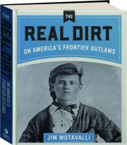 THE REAL DIRT ON AMERICA'S FRONTIER OUTLAWS