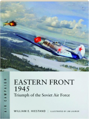 EASTERN FRONT 1945: Triumph of the Soviet Air Force