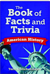 THE BOOK OF FACTS AND TRIVIA: American History