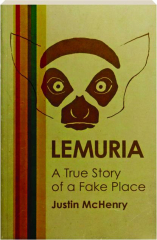 LEMURIA: A True Story of a Fake Place