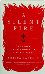 A SILENT FIRE: The Story of Inflammation, Diet & Disease
