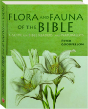 FLORA AND FAUNA OF THE BIBLE: A Guide for Bible Readers and Naturalists