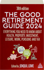 THE GOOD RETIREMENT GUIDE 2024, 38TH EDITION