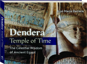 DENDERA, TEMPLE OF TIME: The Celestial Wisdom of Ancient Egypt