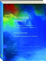 ANALYZING MEMORY: The Formation, Retention, and Measurement of Memory
