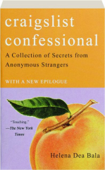 CRAIGSLIST CONFESSIONAL: A Collection of Secrets from Anonymous Strangers