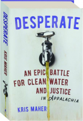 DESPERATE: An Epic Battle for Clean Water and Justice in Appalachia