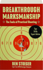 BREAKTHROUGH MARKSMANSHIP: The Tools of Practical Shooting