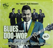 BLUES MEETS DOO-WOP, VOL. 3