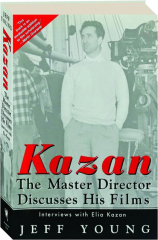 KAZAN: The Master Director Discusses His Films