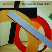 RAW COLOR: The Circles of David Smith
