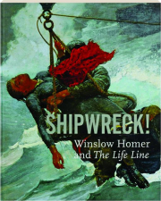 SHIPWRECK! Winslow Homer and The Life Line
