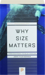 WHY SIZE MATTERS: From Bacteria to Blue Whales