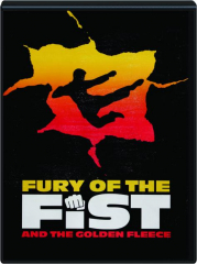 FURY OF THE FIST AND THE GOLDEN FLEECE