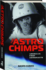 THE ASTROCHIMPS: America's First Astronauts