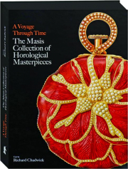 A VOYAGE THROUGH TIME: The Masis Collection of Horological Masterpieces