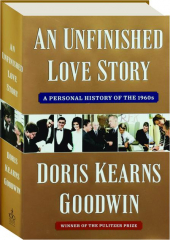 AN UNFINISHED LOVE STORY: A Personal History of the 1960s
