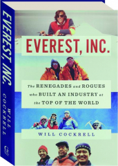 EVEREST, INC.: The Renegades and Rogues Who Built an Industry at the Top of the World