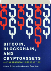 BITCOIN, BLOCKCHAIN, AND CRYPTOASSETS: A Comprehensive Introduction