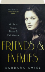 FRIENDS & ENEMIES: A Life in Vogue, Prison, & Park Avenue