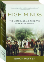 HIGH MINDS: The Victorians and the Birth of Modern Britain