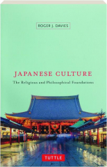 JAPANESE CULTURE: The Religious and Philosophical Foundations