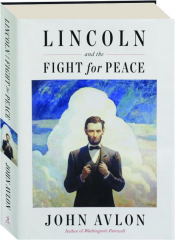 LINCOLN AND THE FIGHT FOR PEACE