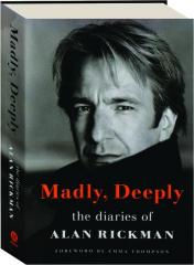 MADLY, DEEPLY: The Diaries of Alan Rickman