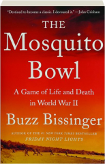 THE MOSQUITO BOWL: A Game of Life and Death in World War II