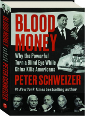 BLOOD MONEY: Why the Powerful Turn a Blind Eye While China Kills Americans