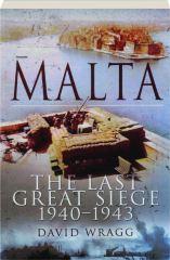 MALTA: The Last Great Siege 1940-1943