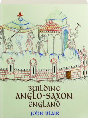 BUILDING ANGLO-SAXON ENGLAND