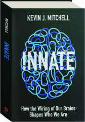 INNATE: How the Wiring of Our Brains Shapes Who We Are