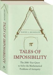 TALES OF IMPOSSIBILITY: The 2000-Year Quest to Solve the Mathematical Problems of Antiquity
