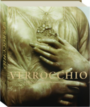 VERROCCHIO: Sculptor and Painter of Renaissance Florence