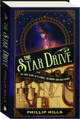 THE STAR DRIVE: The True Story of a Genius, an Engine and Our Future