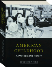 AMERICAN CHILDHOOD: A Photographic History