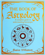 THE BOOK OF ASTROLOGY: A Complete Guide to Understanding Horoscopes