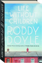 LIFE WITHOUT CHILDREN: Stories