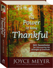THE POWER OF BEING THANKFUL: 365 Devotions for Discovering the Strength of Gratitude
