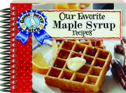 OUR FAVORITE MAPLE SYRUP RECIPES