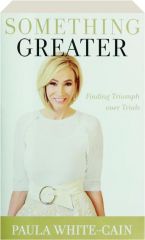 SOMETHING GREATER: Finding Triumph over Trials