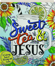 SWEET TEA & JESUS: A Coloring Book of Blessings and Truths