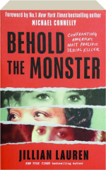 BEHOLD THE MONSTER: Confronting America's Most Prolific Serial Killer