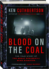 BLOOD ON THE COAL: The True Story of the Great Springhill Mine Disaster
