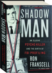 SHADOWMAN: An Elusive Psycho Killer and the Birth of FBI Profiling